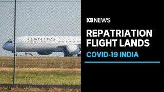 Repatriation flight from India lands with only 80 of the planned 150 passengers on board | ABC News