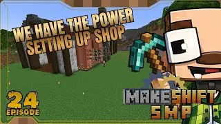 MakeShift SMP - Modded Minecraft |EP|24| Setting Up The Shop - We Have Power