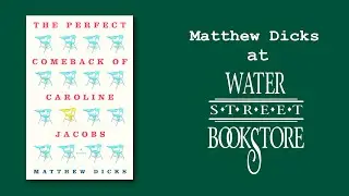 Matthew Dicks at Water Street Bookstore