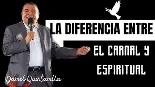 🔴DANIEL QUINTANILLA (LA DIFERENCIA ENTRE EL CARNAL Y ESPIRITUAL)