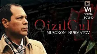 Musoxon Nurmatov - Qizil Gul [Orginal version] 