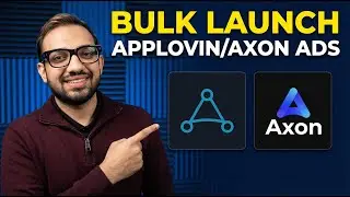 How to Bulk Launch Ads onto Axon/AppLovin