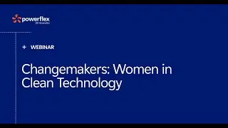 Changemakers: Women in Clean Technology
