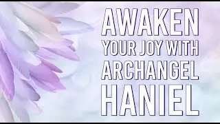 5 Minute Meditation for Awakening your JOY with Archangel Haniel 🪽
