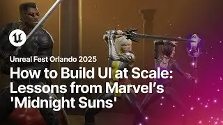 How to Build UI at Scale: Lessons from Marvel&rsquo;s 'Midnight Suns' | Unreal Fest Orlando 2025
