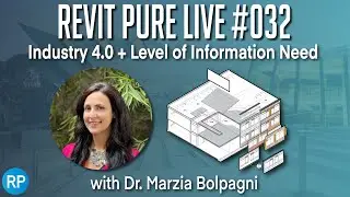 Revit Pure Live #032 - Industry 4.0 + Level of Information Need with Marzia Bolpagni