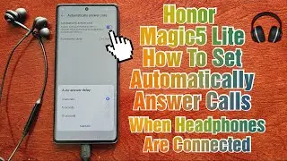 Honor Magic 5 Lite How to Set Automatically Answer Calls After3 Seconds When Connected to Headphones