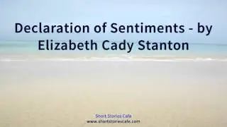 Declaration of Sentiments   by Elizabeth Cady Stanton