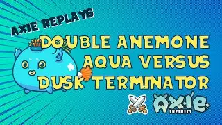 AAP vs DAP (Double Anemone Aqua vs Dusk Terminator) | Axie Infinity Replays