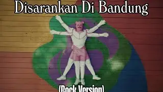 Disarankan Di Bandung (Rock Cover) #dongker #jasonranti 