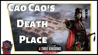 REAL BATTLE TACTICS - Total War: Three Kingdoms - Cao Cao&rsquo;s Death Place