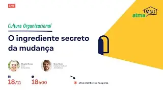 O ingrediente secreto da mudan&ccedil;a &ndash; Atma Talks