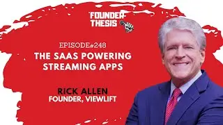 Episode 248 | The SaaS Powering Streaming Apps | Rick Allen @ Viewlift