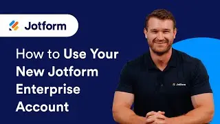 How to Use Your New Jotform Enterprise Account