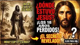 ¿Dónde estuvo Jesús a los 18 años? El Secreto Bíblico Revelado