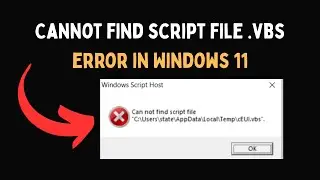 Ошибка &laquo;Не удалось найти файл сценария VBS&raquo; в Windows 11