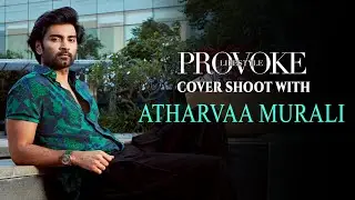 Behind The Scenes with ATHARAVAA MURALI for Provoke Lifestyle Magazine Cover Shoot