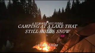 Backpacking to alpine lakes that still have snow. - A Summer 2023 Film