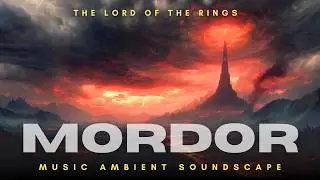 Lord of the Rings | The Fires of Mordor LOTR Ambient Soundscape with Movie Music (1 hour)