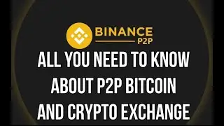 All You Need To Know About P2P Bitcoin and Crypto Exchange