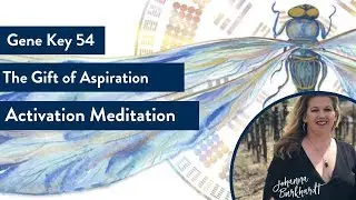 Gene Key 54 - The Gift of Aspiriation
