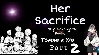 Her Sacrifice || Part 2 ||(Toman x Y/n)||