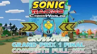 Sonic Racing: CrossWorlds OST | CrossOver Grand Prix 1 Final [Complete Full Mix]
