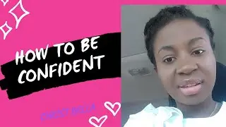 how to be confident| CHRIST BELLA