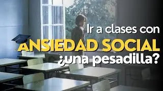 Ansiedad social en la universidad ¿es posible estudiar? MI EXPERIENCIA