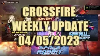 CROSSFIRE PHILIPPINES - WEEKLY UPDATE 04/05/2023 | APRIL UPDATES