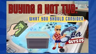 HOW TO: What to Consider When Buying a Hot Tub || The Spa Guys
