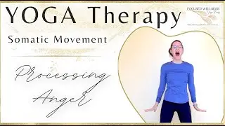 Process ANGER with SOMATIC Movement: YOGA Therapy LauraGyoga