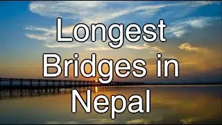 10 Longest Bridges in Nepal