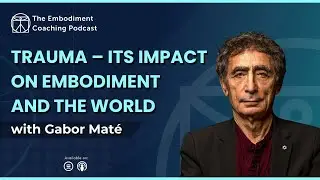Trauma &ndash; Its impact on embodiment and the world &ndash; With Gabor Mat&eacute;