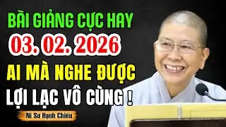 Bài giảng siêu hay 03.02.2026 ai mà nghe được bài này lợi lạc vô cùng - NT Hạnh Chiếu giảng