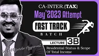 CA-Inter Tax | Fast-Track May 2023 Exams | Lecture 3B - Residential Status & Scope Of Total Income