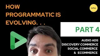 How is Programmatic Evolving - Part 4 (Audio ads/ Discovey Commerce/Social Commerce/eCommerce)