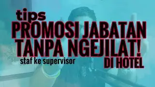 Promosi Kerja di Hotel - Tanpa Ngejilat | Staf ke Supervisor