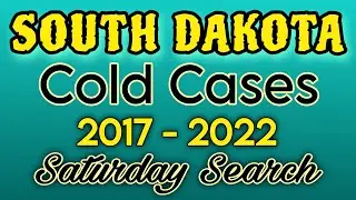 South Dakota Cold Cases | 2017-2022 #southdakota #coldcases #missingpersons  #saturdaysearch