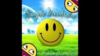 SIMPLE BREAKCORE - I WANNA LIVE IN 2000