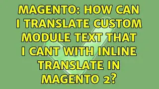 Magento: How can i translate custom module text that i cant with inline translate in Magento 2?