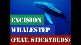 Excision   Whalestep feat  Stickybuds