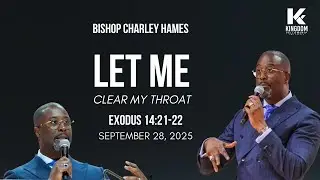 Let Me Clear My Throat | Bishop Charley Hames | Kingdom Fellowship AME