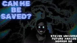 Return to Steven Universe ANALOG HORROR!