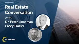 Versus Capital - Real Estate Conversation with Dr. Peter Linneman
