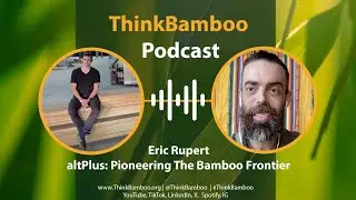 altPlus: Pioneering The Bamboo Frontier With CEO Eric Rupert