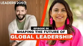 EP.56- Tanu Grewal: The Mind Behind High- Global Leadership 