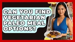 Can You Find Vegetarian Paleo Meal Options? - Paleo Health Hacks
