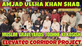 #MUSLIM #GRAVEYARDS #TODNE KI #KOSHISH #ELEVATED #CORRIDOR #PROJECT AMJADULLAH KHAN VISIT BOWENPALLY