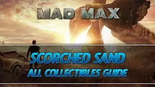 Mad Max | Scorched Sand Camp All Collectibles Guide (History Relic/Insignia/Scrap)